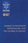 Richard Cohen Baldwin, Richard E. Cohen Baldwin, Richard Baldwin, Daniel Cohen, Andre Sapir, Anthony J. Venables - Market Integration, Regionalism and the Global Economy