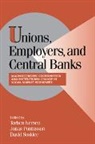 Torben Iversen, Torben (Harvard University Iversen, Torben Pontusson Iversen, Jonas Pontusson, David W. Soskice, Torben Iversen... - Unions, Employers, and Central Banks