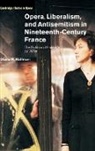 Diana R. Hallman, Diana R. (University of Kentucky) Hallman, Tim Carter, Arthur Groos - Opera, Liberalism, and Antisemitism in Nineteenth-Century France