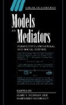 Mary S. (Universiteit Van Amsterdam) Morri Morgan, Mary S. Morrison Morgan, Mary Morgan, Mary S. Morgan, Margaret Morrison, Quentin Skinner - Models As Mediators