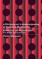 Pieter E. Vermaas, Pieter E. (Technische Universiteit Delft Vermaas, Vermaas Pieter E. - Philosopher''s Understanding of Quantum Mechanics