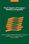 Andrew Hutchison Hughes Hallett, Svend E. Hougaard Jensen, Andrew Hughes Hallett, Andrew Hughes-Hallett, Michael M. Hutchison, Svend E. Jensen - Fiscal Aspects of European Monetary Integration