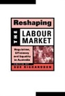 Sue Richardson, Geoffrey Brennan, Francis G. Castles, Sue Richardson - Reshaping the Labour Market