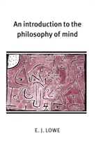 E. J. Lowe, E. J. (University of Durham) Lowe, Jonathan Lowe - Introduction to the Philosophy of Mind