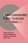 Herbert Kitschelt, Herbert (Duke University Kitschelt, Herbert Mansfeldova Kitschelt, Zdenka Mansfeldova, Radoslaw Markowski, Gabor Toka - Post-Communist Party Systems