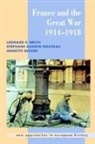 Stephane Audoin-Rouzeau, Stiphane Audoin-Rouzeau, Annette Becker, Leonard V Smith, Leonard V. Smith, Leonard V. Audoin-Rouzeau Smith - France and the Great War
