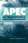 John Ravenhill, John (University of Edinburgh) Ravenhill, James Cotton, John Ravenhill - Apec and the Construction of Pacific Rim Regionalism