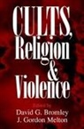 David G. Bromley, David G. (Virginia Commonwealth Universit Bromley, David G. Melton Bromley, David G. Bromley, J. Gordon Melton - Cults, Religion, and Violence