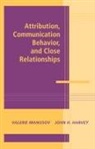 Valerie Lynn Harvey Manusov, John H. Harvey, Valerie Manusov - Attribution, Communication Behavior, and Close Relationships