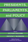Stephan (University of California Haggard, Stephen Mccubbins Haggard, Randall Calvert, Stephan Haggard, Mathew D. McCubbins, Matthew D. McCubbins - Presidents, Parliaments, and Policy