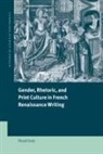 Floyd Gray, Floyd (University of Michigan Gray, Michael Sheringham - Gender, Rhetoric, and Print Culture in French Renaissance Writing