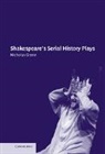 Nicholas Grene - Shakespeare''s Serial History Plays
