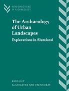 Alan Mayne, Alan Murray Mayne, A. J. C. Mayne, Alan Mayne, Tim Murray - Archaeology of Urban Landscapes