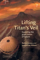 Ralph Lorenz, Ralph (University of Arizona) Lorenz, Ralph (University of Arizona) Mitton Lorenz, Ralph Mitton Lorenz, Jacqueline Mitton - Lifting Titan''s Veil