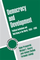 Michael E. Alvarez, Michael E. (DePaul University Alvarez, Jose Antonio Cheibub, Jose Antonio (Yale University Cheibub, Fernando (Universidade de Sao Paulo) Limongi, Adam Przeworski... - Democracy and Development