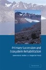 Roger Del Moral, Roger Del Moral, Lawrence R. Walker, Lawrence R. Moral Walker - Primary Succession and Ecosystem Rehabilitation