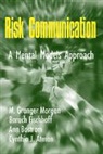 Ann Bostrom, Baruch Fischhoff, M. Granger Morgan, M. Granger (Carnegie Mellon University Morgan, M. Granger Fischhoff Morgan, M.granger Fischhoff Morgan - Risk Communication