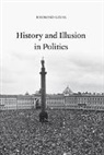 Raymond Geuss, Raymond (University of Cambridge) Geuss - History and Illusion in Politics