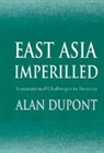 Alan DuPont, Alan (Australian National University Dupont, James Cotton, John Ravenhill - East Asia Imperilled