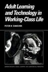 Peter Sawchuk, Peter (University of Toronto) Sawchuk, Peter H. Sawchuk, John Seely Brown, Roy Pea - Adult Learning and Technology in Working-Class Life