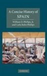 Carla Rahn Phillips, William D. Phillips, William D. Phillips Phillips, William D. Phillips Jr - Concise History of Spain