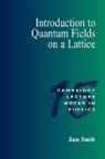 Jan Smit, Jan (Universiteit Van Amsterdam) Smit, Peter Goddard, Julia Yeomans - Introduction to Quantum Fields on a Lattice