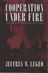 Jeffrey W. Legro - Cooperation Under Fire