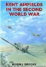 Robin Brooks, Robin J. Brooks - Kent Airfields in the Second World War