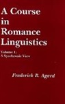 Frederick B. Agard, Agard Frederick B., Frederick B. Agard - Course in Romance Linguistics