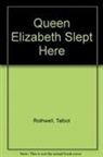 Talbot Rothwell - Queen Elizabeth Slept Here