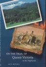 Ian Mitchell, Ian R. Mitchell - On the Trail of Queen Victoria in the Highlands
