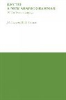 John A. Haywood, John A. Nahmad Haywood, Haywood John A., H. M. Nahmad, H. M. Haywood Nahmad, H.M. Nahmad... - Key to a New Arabic Grammar
