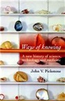 J.V. Pickstone, John V Pickstone, John V. Pickstone - Ways of Knowing