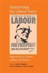 John Callaghan, John Fielding Callaghan, John Callaghan, John Callghan, Steven Fielding, Steve Ludlam - Interpreting the Labour Party