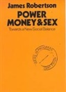 James Robertson - Power, Money and Sex