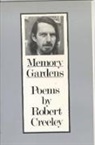 Robert Creeley - Memory Gardens