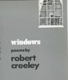 Robert Creeley, Robert Creeley - Windows