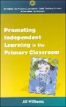Williams, Angela Williams, Jill Williams - Promoting Independent Learning in the Primary Classroom