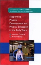 Richard Bailey, Doherty, Jonathan Doherty, Jonathan Bailey Doherty - Supporting Physical Development in the Early Years