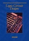 Shaw, Alan W. Shaw - Logic Circuit Design