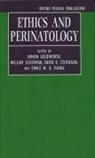 Amnon Ed. Goldworth, Amnon Silverman Goldworth, Amnon Goldworth, Goldworth Amnon, William Silverman, David K. Stevenson... - Ethics and Perinatology