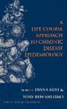 Diana Ben-Shlomo Kuh, Yoav Ben-Shlomo, Diana Kuh - Life Course Approach to Chronic Disease Epidemiology