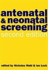 Nicholas Wald, Nicholas Leck Wald, Ian Leck, Leck Ian, Nicholas Wald, Nicholas J. Wald - Antenatal and Neonatal Screening