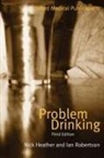 Nick Heather, Nick H. Heather, Nick Robertson Heather, Robertson Heather, Heather Nick, Ian Robertson... - Problem Drinking