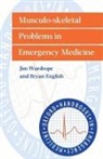 English, Bryan English, Bryan (Consultant Orthopaedic Physician English, English Bryan, English Wardrope, Jim Wardrope... - Musculo-Skeletal Problems in Emergency Medicine