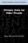 Vari Dernnan, Vari Drennan, Drennan Vari, Steve Iliffe, Steve (Reader in Primary Care Iliffe, Steve Drennan Iliffe... - Primary Care for Older People