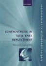 Richard S. Laskin, Richard S. (Professor of Clinical Orthoped Laskin, Richard S. Laskin, Laskin Richard S. - Controversies in Total Knee Replacement
