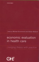 M. F. Drummond, Michael Drummond, Michael (Director and Professor of Healt Drummond, Michael Mcguire Drummond, Alistair McGuire, Michael Drummond... - Economic Evaluation in Health Care