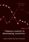 Prabat Chaloupka Jha, Frank Chaloupka, Frank J. Chaloupka, P. Jha, Prabhat Jha, Jha Prabhat - Tobacco Control in Developing Countries