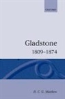 H. C. G. Matthew, H. C. G. (Late Professor of Modern Histor Matthew, H.C.G. Matthew - Gladstone: 1809-1874